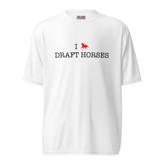 I love Draft Horses Unisex performance crew neck t-shirt