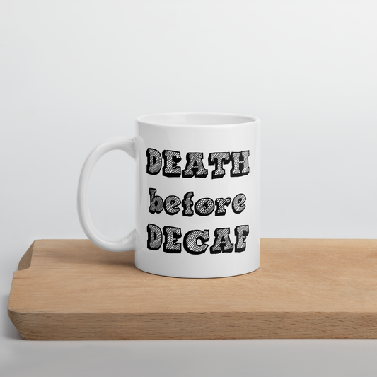 Death Before Decaf White glossy mug
