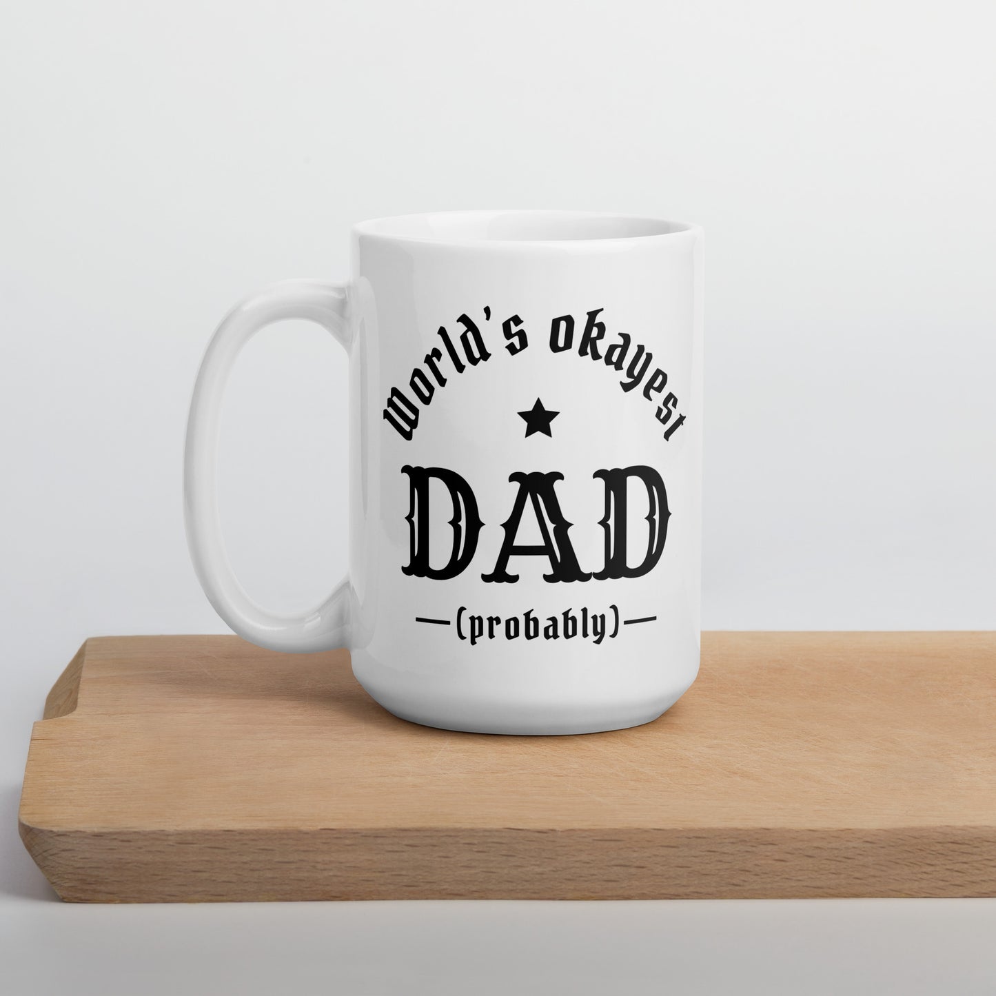 World's Okayest Dad! (probably) White glossy mug