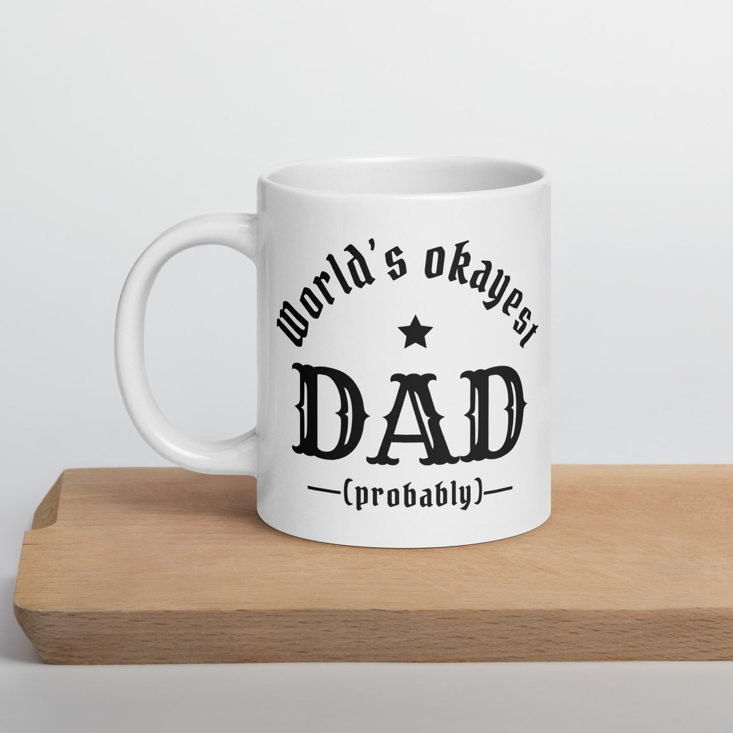 World's Okayest Dad! (probably) White glossy mug