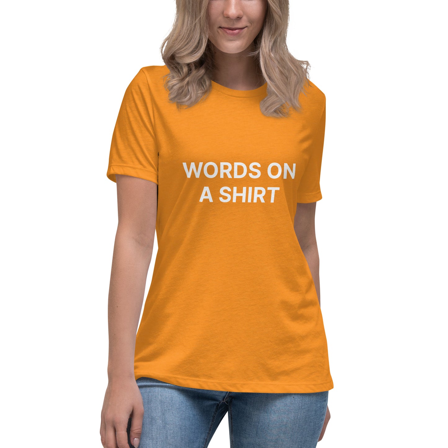 Words On A Shirt Women's Relaxed T-Shirt