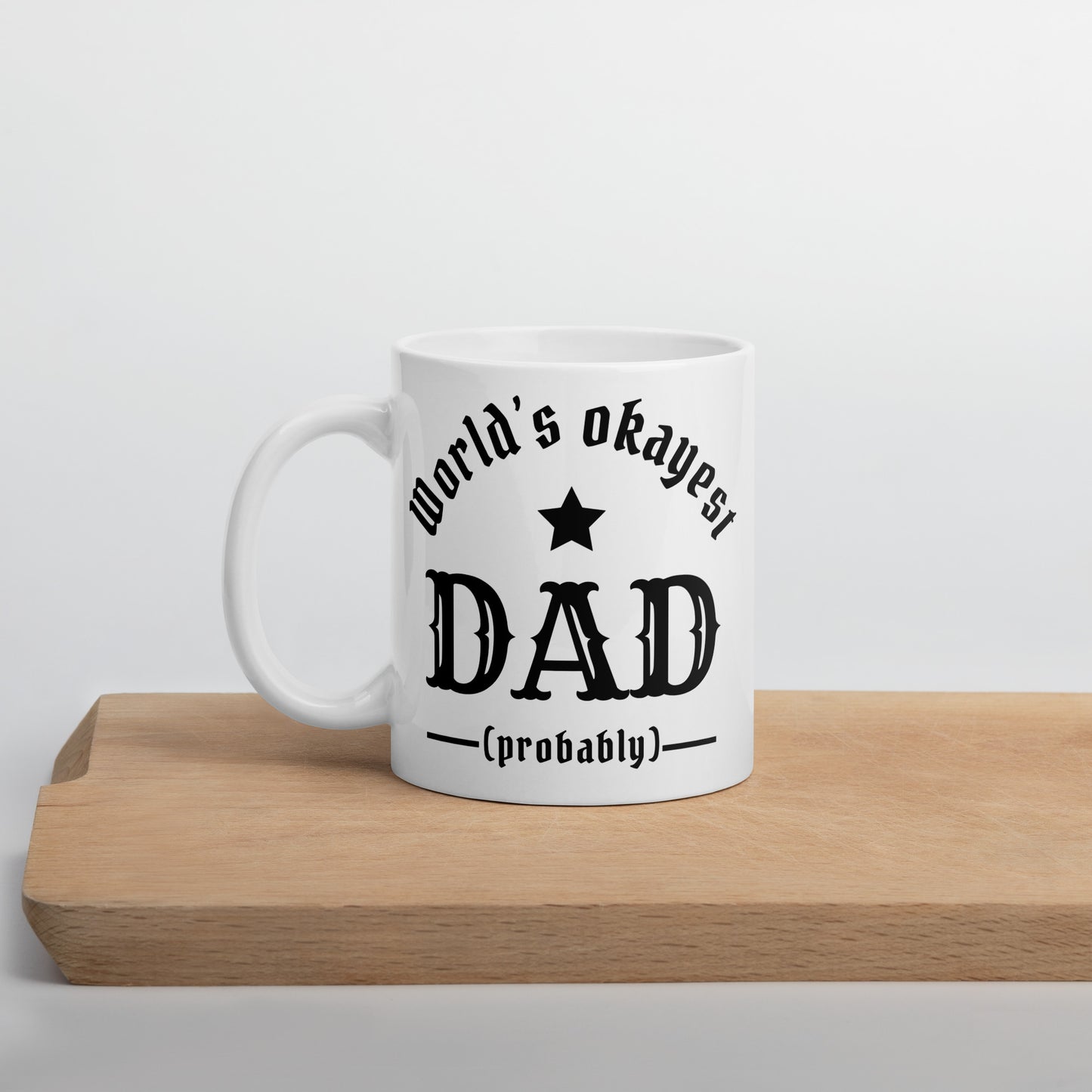 World's Okayest Dad! (probably) White glossy mug